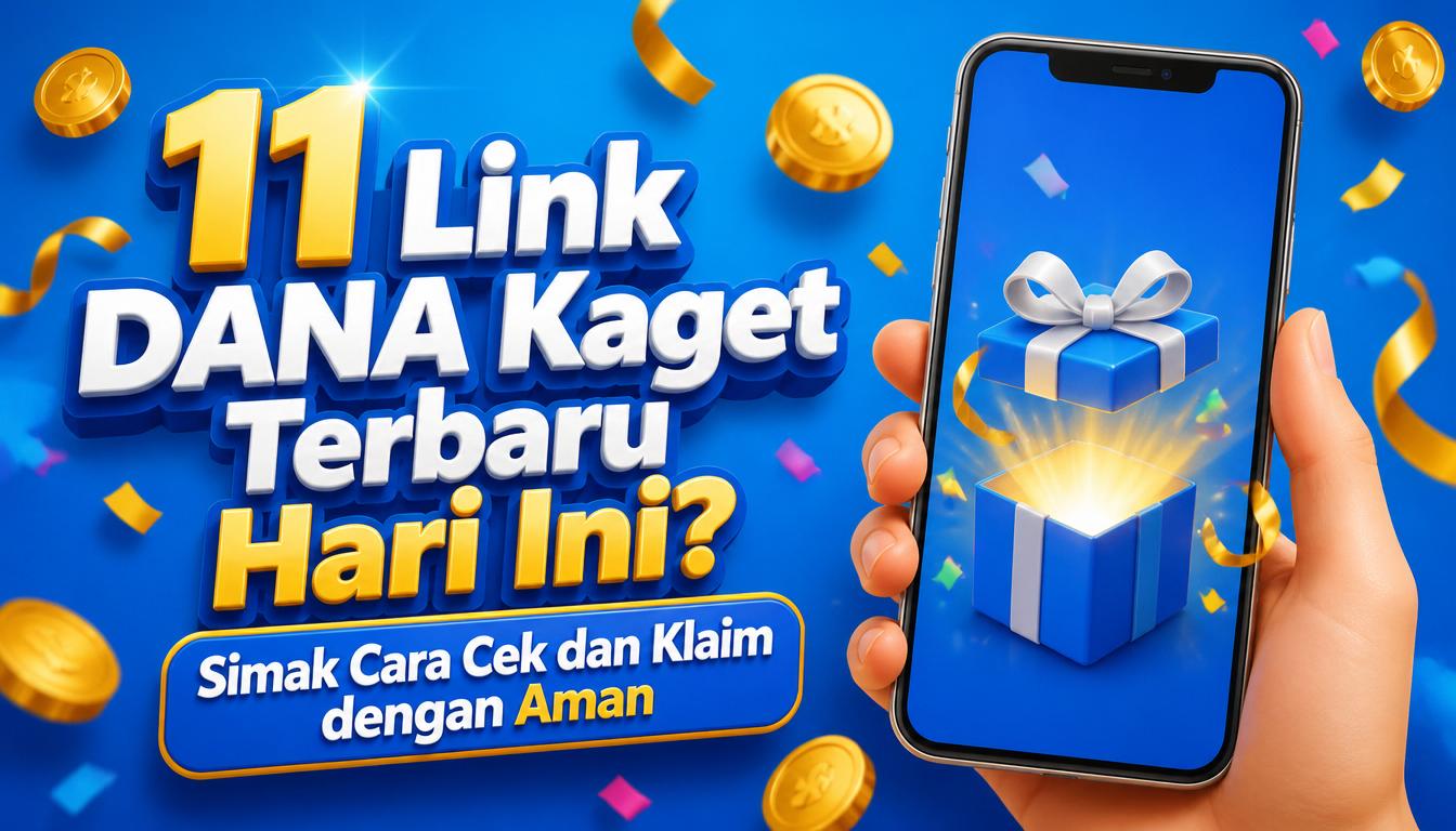 11 Link DANA Kaget Terbaru Hari Ini Simak Cara Cek dan Klaim dengan Aman